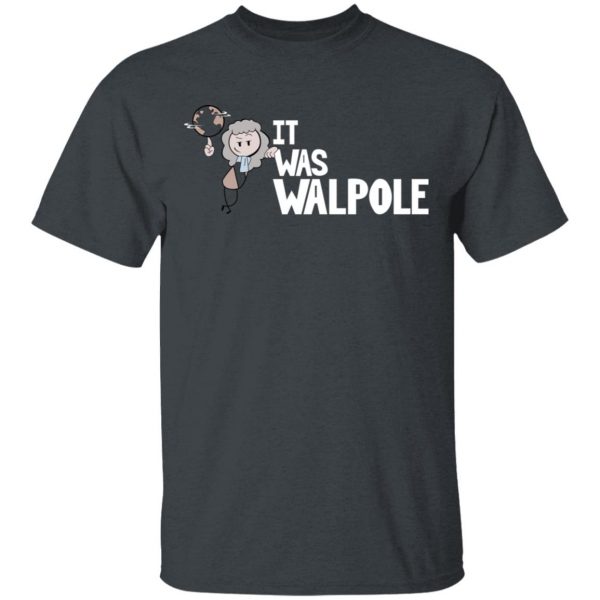 It Was Walpole T-Shirts Apparel 4