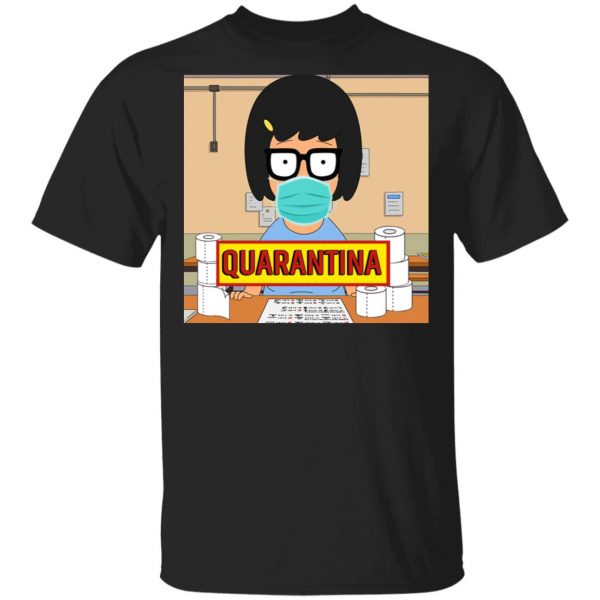Bob's Burgers Tina Quarantine 2020 T-Shirts 1