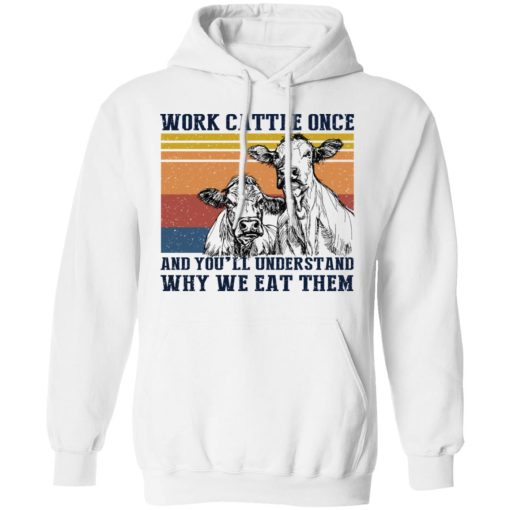 Work Cattle Once And You'll Understand Why We Eat Them Cows T-Shirts 4