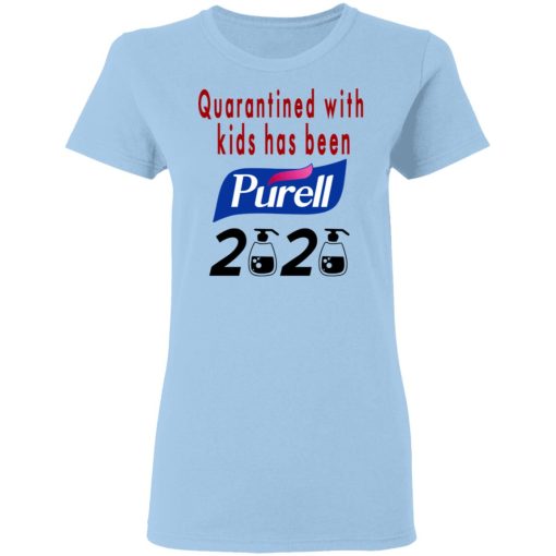 Quarantined With Kids Has Been Purell 2020 T-Shirts - Image 4