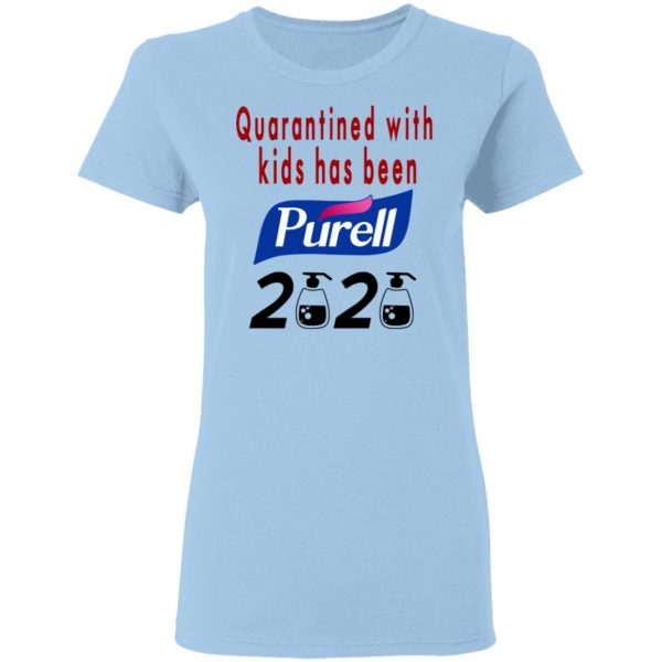 Quarantined With Kids Has Been Purell 2020 T-Shirts 4