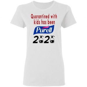 Quarantined With Kids Has Been Purell 2020 T-Shirts 16