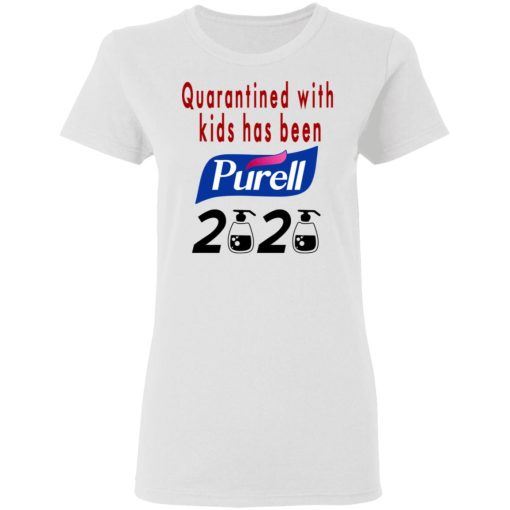 Quarantined With Kids Has Been Purell 2020 T-Shirts - Image 5