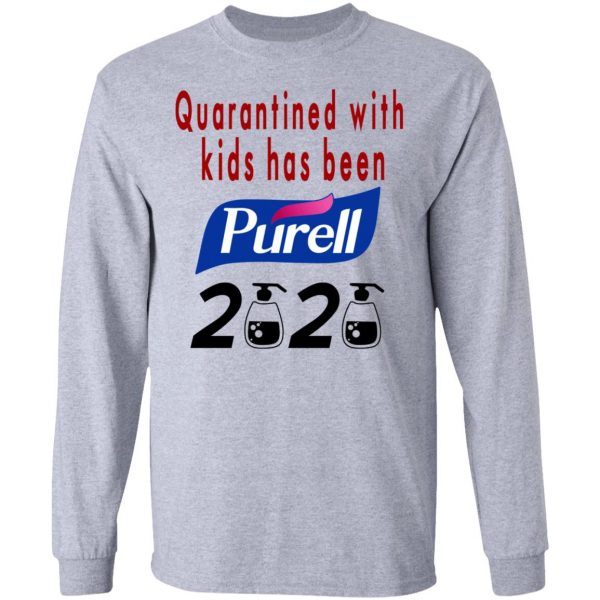 Quarantined With Kids Has Been Purell 2020 T-Shirts 7