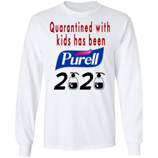 Quarantined With Kids Has Been Purell 2020 T-Shirts - Image 8