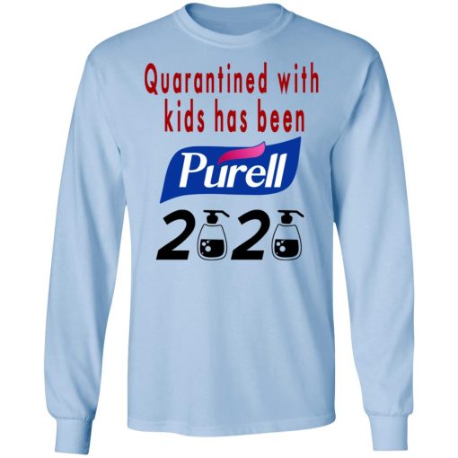 Quarantined With Kids Has Been Purell 2020 T-Shirts - Image 9