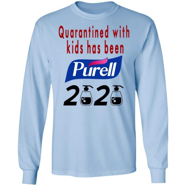 Quarantined With Kids Has Been Purell 2020 T-Shirts 9