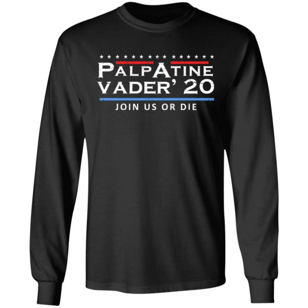 Palpatine Vader 2020 Join Us Or Die T-Shirts 9