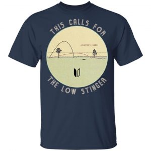 This Calls For The Low Stinger T-Shirts 15