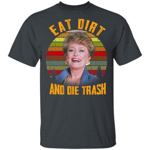 Eat Dirt And Die Trash Golden Girls T-Shirts 2