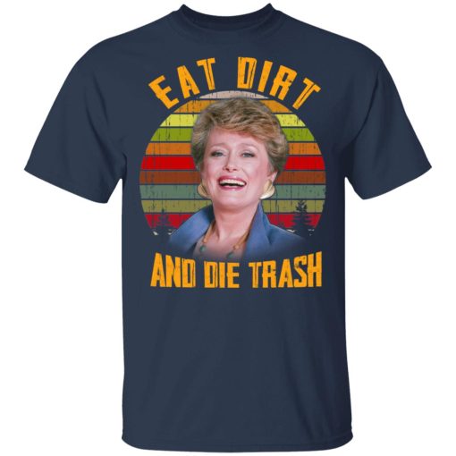 Eat Dirt And Die Trash Golden Girls T-Shirts - Image 3