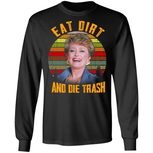 Eat Dirt And Die Trash Golden Girls T-Shirts - Image 9