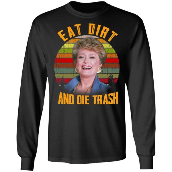 Eat Dirt And Die Trash Golden Girls T-Shirts 9