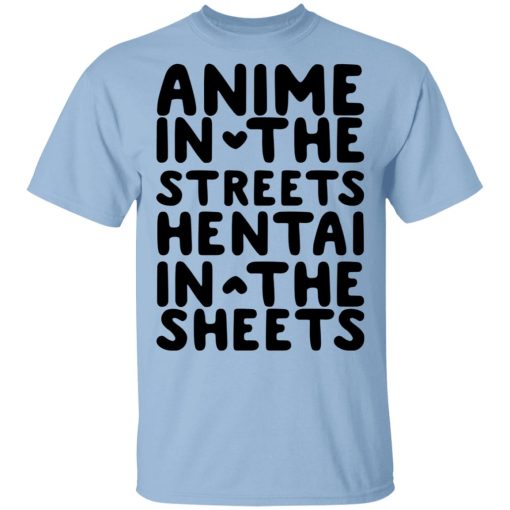 Anime In The Streets Hentai In The Sheets T-Shirts 1