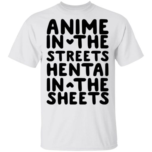 Anime In The Streets Hentai In The Sheets T-Shirts 2