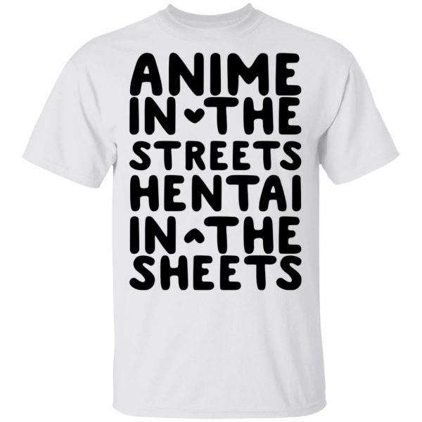 Anime In The Streets Hentai In The Sheets T-Shirts Anime 4
