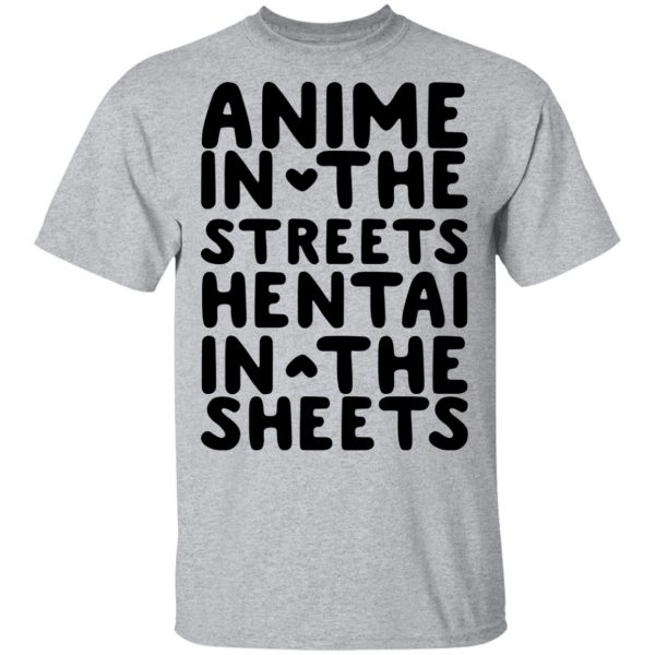 Anime In The Streets Hentai In The Sheets T-Shirts Anime 5