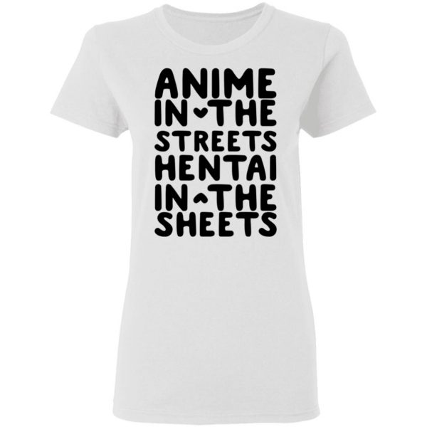 Anime In The Streets Hentai In The Sheets T-Shirts Anime 7