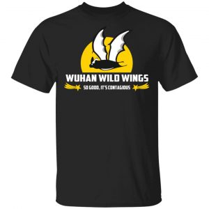 Wuhan Wild Wings So Good It’s Contagious T-Shirts Apparel