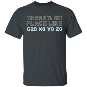 There's No Place Like G28 X0 Y0 Z0 T-Shirts 14