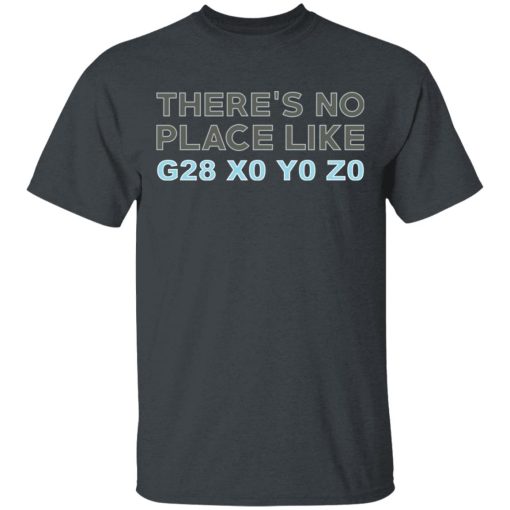 There's No Place Like G28 X0 Y0 Z0 T-Shirts - Image 2