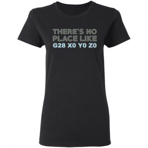 There's No Place Like G28 X0 Y0 Z0 T-Shirts 17