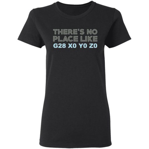 There's No Place Like G28 X0 Y0 Z0 T-Shirts - Image 5