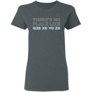 There's No Place Like G28 X0 Y0 Z0 T-Shirts 20