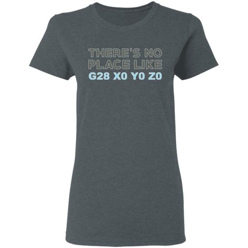 There's No Place Like G28 X0 Y0 Z0 T-Shirts - Image 8