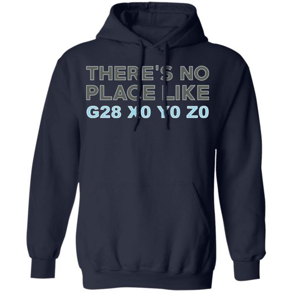 There's No Place Like G28 X0 Y0 Z0 T-Shirts 11