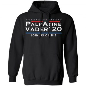 Palpatine Vader 2020 Join Us Or Die T-Shirts 22