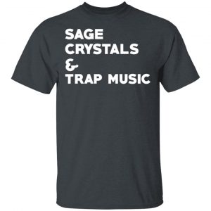 Sage Crytals & Trap Music T-Shirts 14