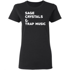 Sage Crytals & Trap Music T-Shirts 17