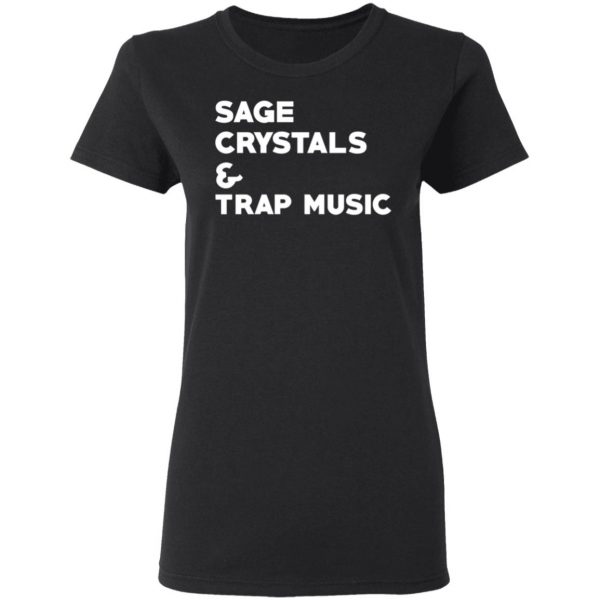 Sage Crytals & Trap Music T-Shirts 5