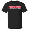 Pandemic Or Not Stay 6FT Away From Me T-Shirts