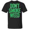 Don't Smoke Weed T-Shirts