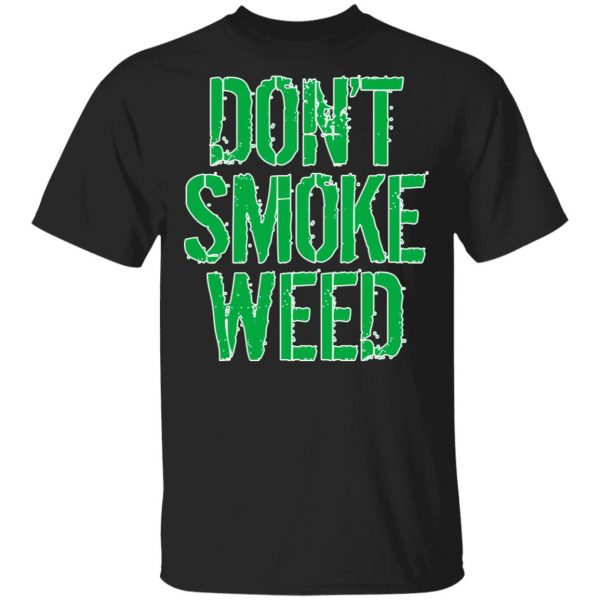 Don't Smoke Weed T-Shirts 1