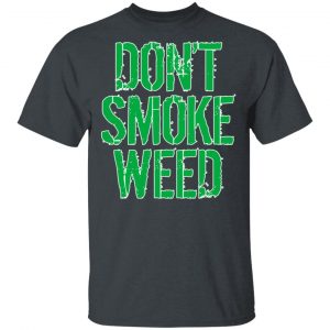 Don’t Smoke Weed T-Shirts Weed 2