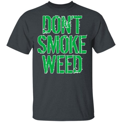 Don't Smoke Weed T-Shirts 2