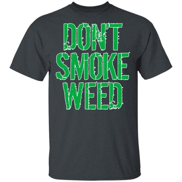 Don't Smoke Weed T-Shirts 2