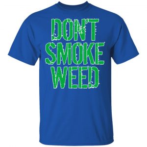 Don't Smoke Weed T-Shirts 16