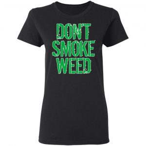 Don't Smoke Weed T-Shirts 17