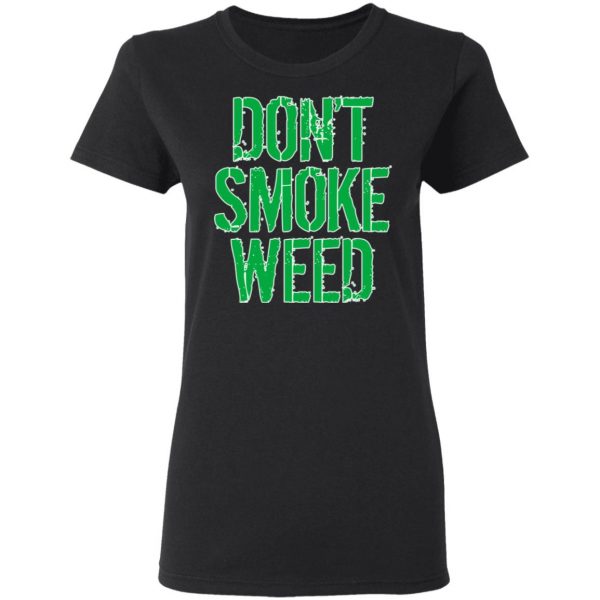 Don't Smoke Weed T-Shirts 5