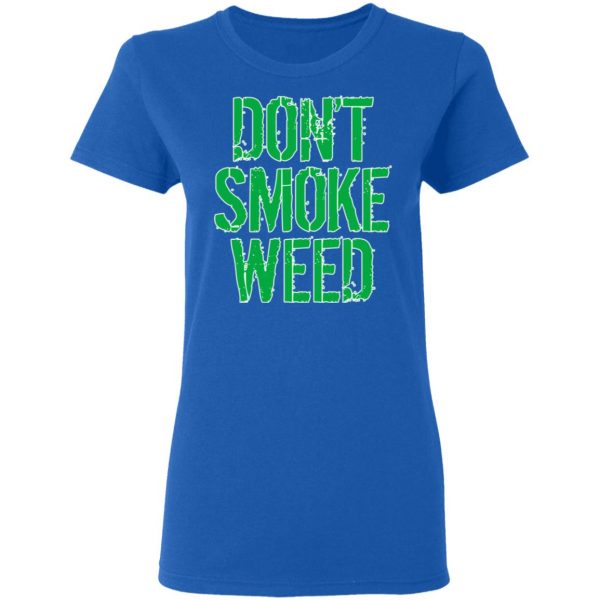 Don't Smoke Weed T-Shirts 8