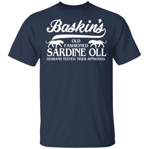 Baskin's Old Fashioned Sardine Oll Husband Tested Tiger Approved T-Shirts - Image 3