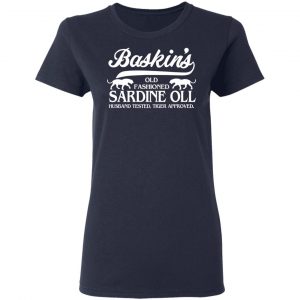 Baskin's Old Fashioned Sardine Oll Husband Tested Tiger Approved T-Shirts 19