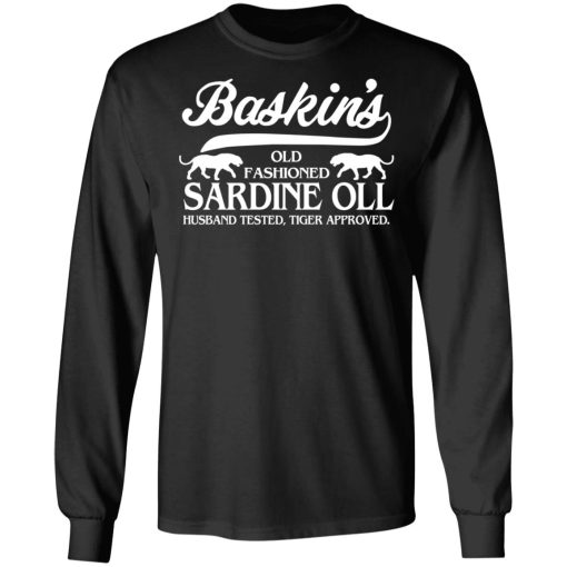 Baskin's Old Fashioned Sardine Oll Husband Tested Tiger Approved T-Shirts - Image 9