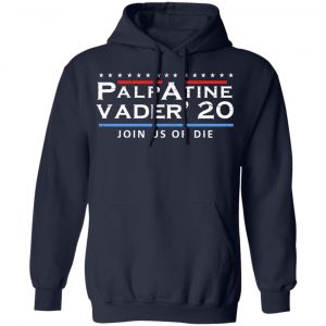 Palpatine Vader 2020 Join Us Or Die T-Shirts 23