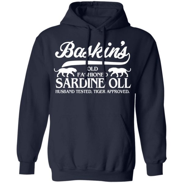 Baskin's Old Fashioned Sardine Oll Husband Tested Tiger Approved T-Shirts 11