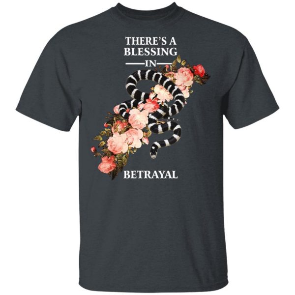 There's A Blessing In Betrayal T-Shirts 2
